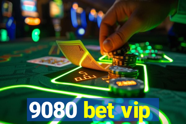 9080 bet vip